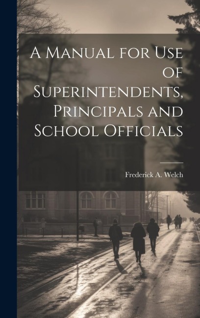 A Manual for Use of Superintendents, Principals and School Officials