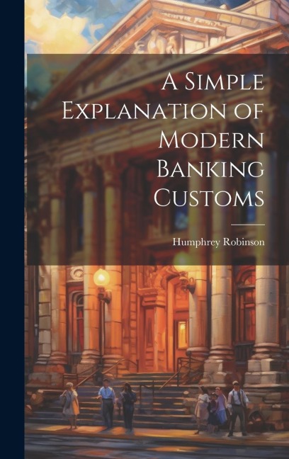 A Simple Explanation of Modern Banking Customs