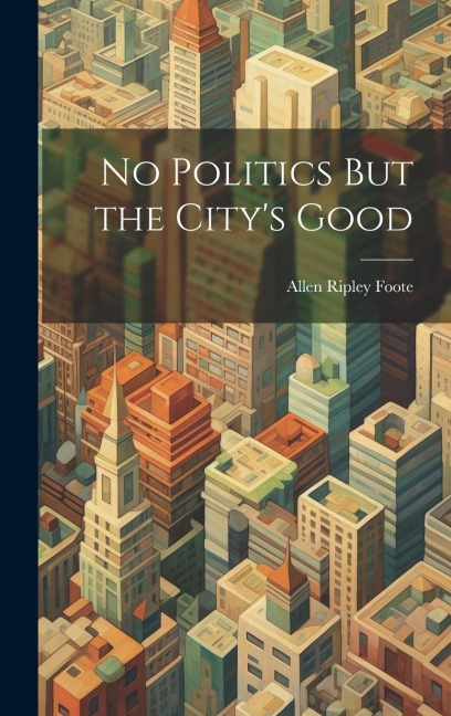 No Politics But the Citys Good