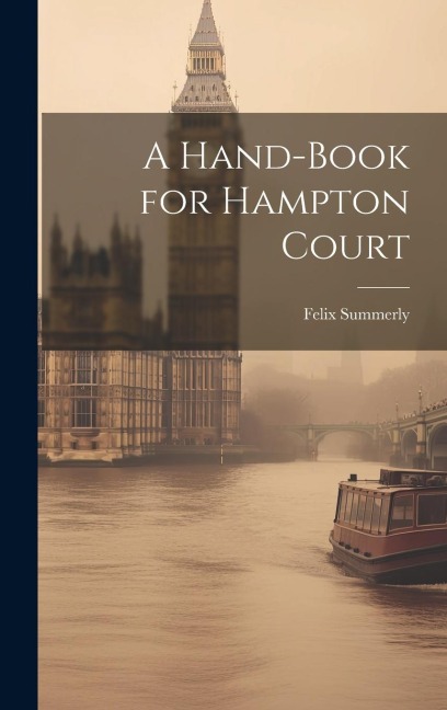 A Hand-Book for Hampton Court