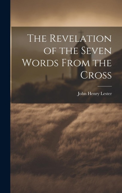 The Revelation of the Seven Words From the Cross