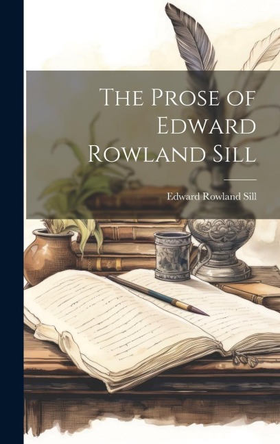 The Prose of Edward Rowland Sill
