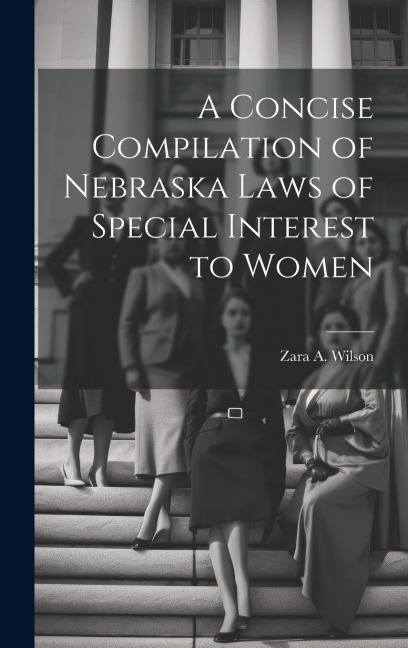 A Concise Compilation of Nebraska Laws of Special Interest to Women