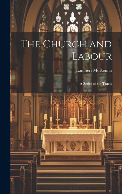 The Church and Labour: A Series of Six Tracts