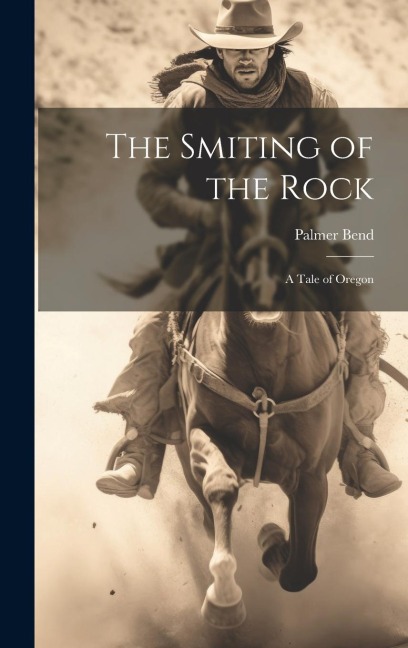 The Smiting of the Rock: A Tale of Oregon