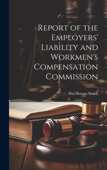 Report of the Employers Liability and Workmens Compensation Commission