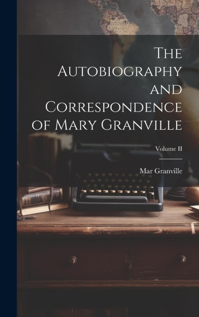 The Autobiography and Correspondence of Mary Granville; Volume II