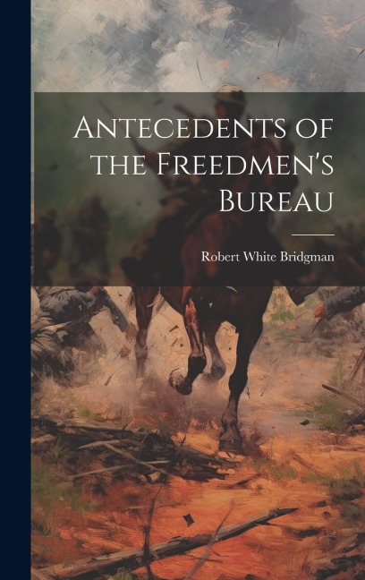 Antecedents of the Freedmens Bureau