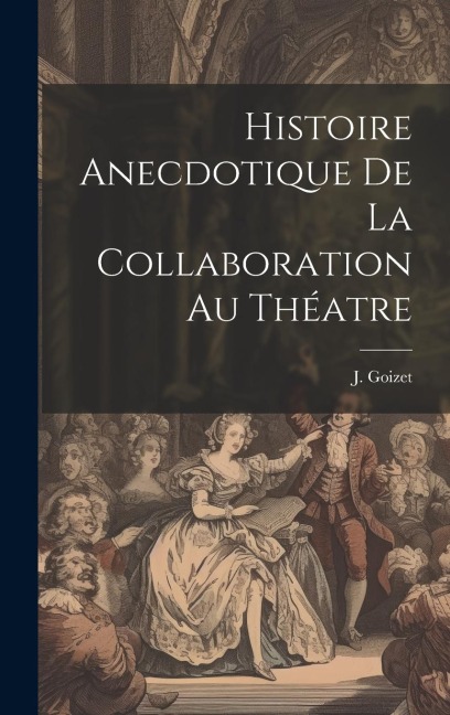 Histoire Anecdotique de la Collaboration au Théatre