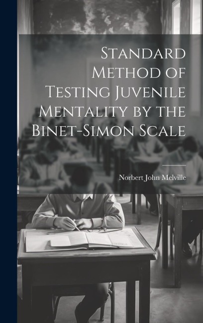 Standard Method of Testing Juvenile Mentality by the Binet-Simon Scale