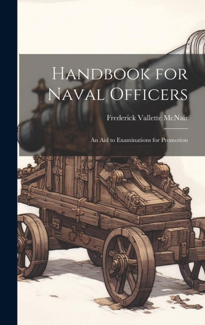 Handbook for Naval Officers: An Aid to Examinations for Promotion