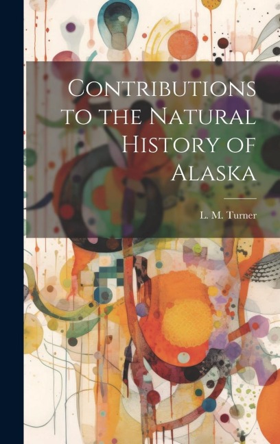 Contributions to the Natural History of Alaska