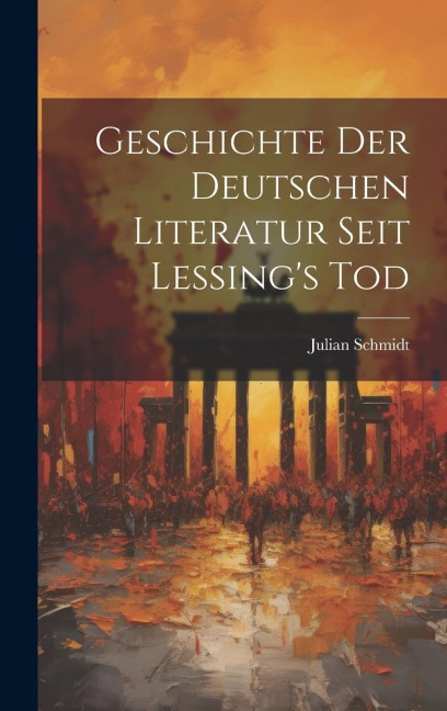 Geschichte der Deutschen Literatur Seit Lessings Tod