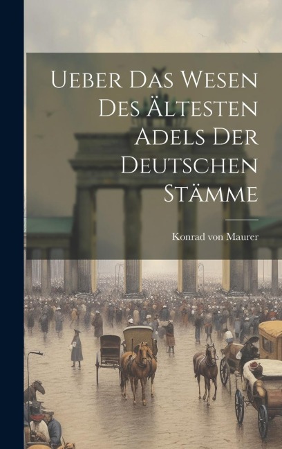Ueber das Wesen des Ältesten Adels der Deutschen Stämme