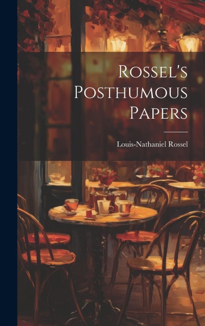 Rossels Posthumous Papers