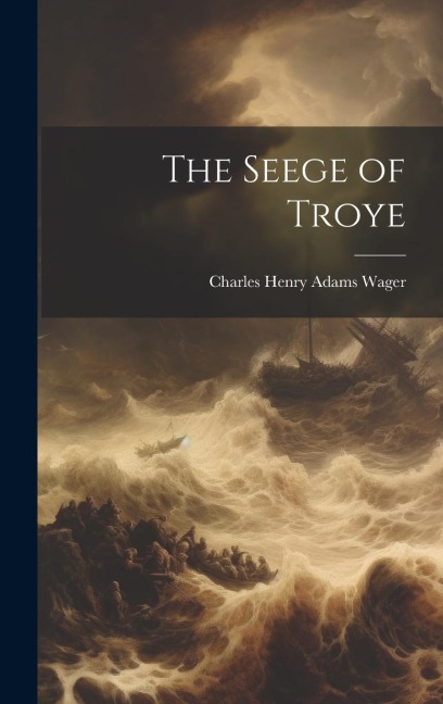 The Seege of Troye