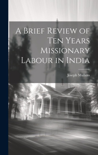 A Brief Review of Ten Years Missionary Labour in India