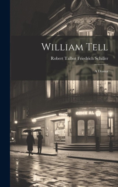 William Tell: A Drama
