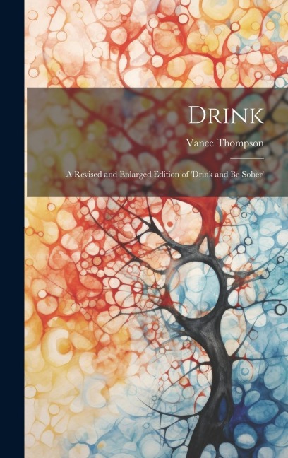 Drink: A Revised and Enlarged Edition of Drink and Be Sober