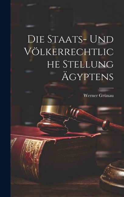 Die Staats- und Völkerrechtliche Stellung Ägyptens