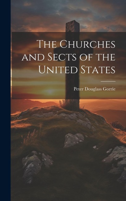 The Churches and Sects of the United States