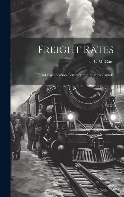 Freight Rates; Official Classification Territory and Eastern Canada