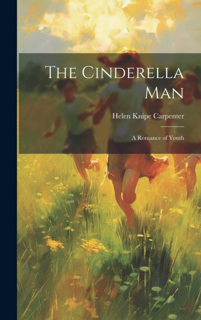 The Cinderella Man: A Romance of Youth