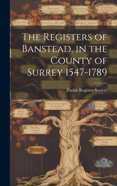 The Registers of Banstead, in the County of Surrey 1547-1789