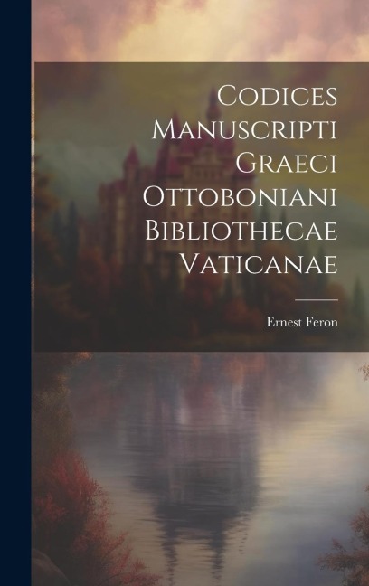 Codices Manuscripti Graeci Ottoboniani Bibliothecae Vaticanae