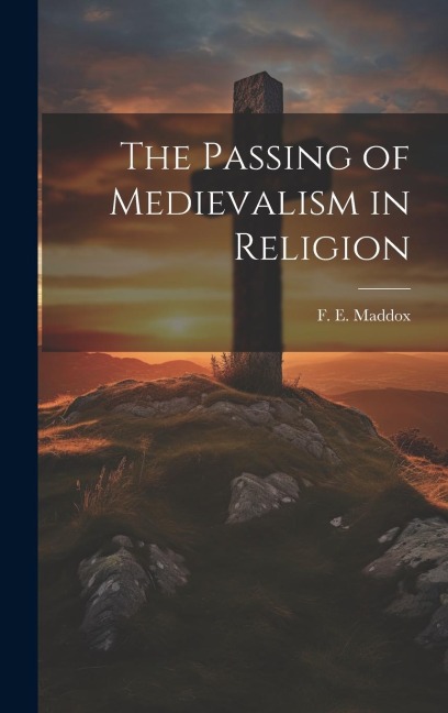 The Passing of Medievalism in Religion