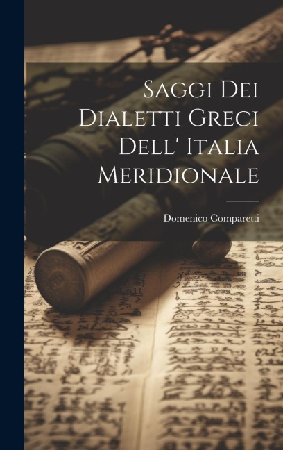 Saggi dei Dialetti Greci Dell Italia Meridionale