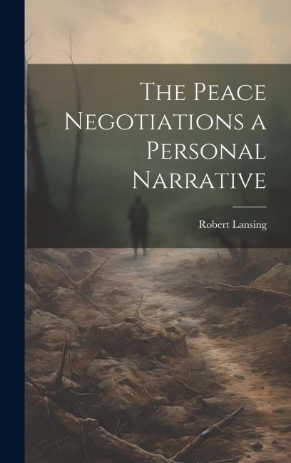 The Peace Negotiations a Personal Narrative