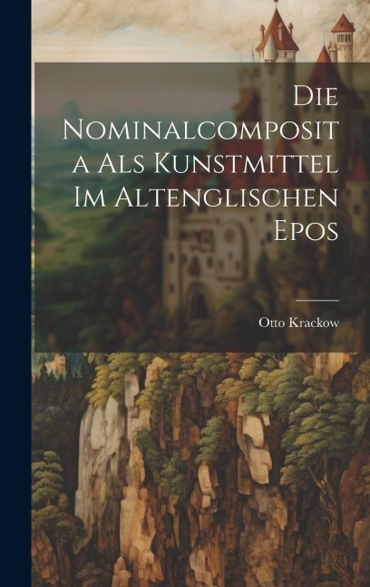 Die Nominalcomposita als Kunstmittel im Altenglischen Epos