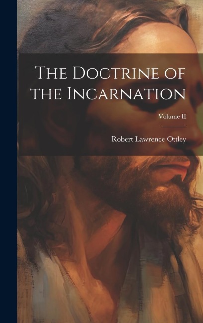 The Doctrine of the Incarnation; Volume II
