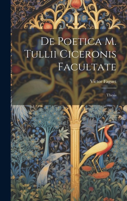 De Poetica M. Tullii Ciceronis Facultate: Thesis