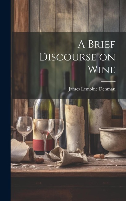A Brief Discourse on Wine