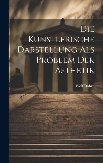 Die Künstlerische Darstellung als Problem der Ästhetik