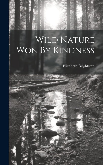 Wild Nature Won By Kindness