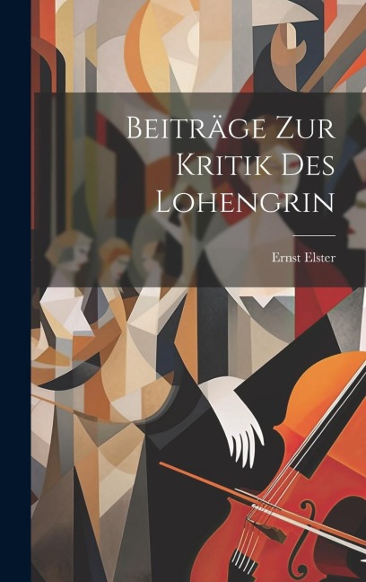Beiträge zur Kritik des Lohengrin