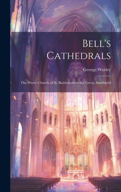 Bells Cathedrals: The Priory Church of St. Bartholomew-the-Great, Smithfield