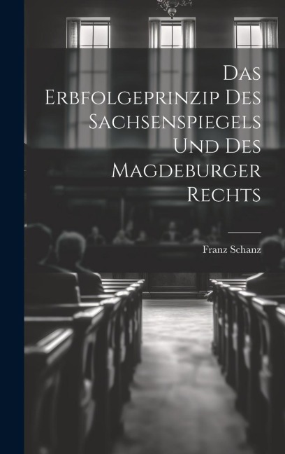 Das Erbfolgeprinzip des Sachsenspiegels und des Magdeburger Rechts