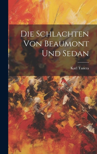 Die Schlachten von Beaumont und Sedan