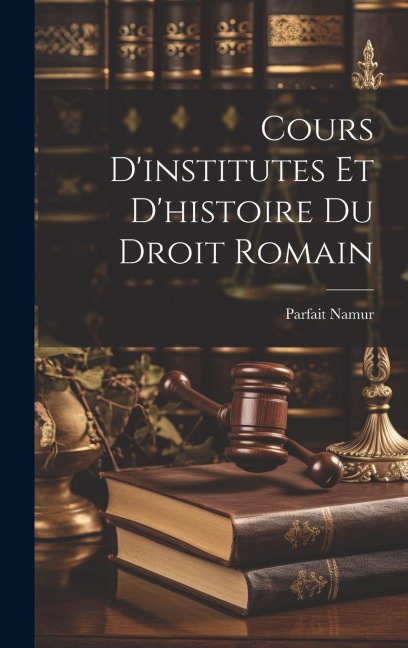 Cours Dinstitutes et Dhistoire du Droit Romain