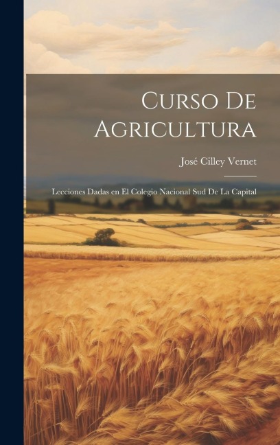 Curso de Agricultura: Lecciones Dadas en el Colegio Nacional Sud de la Capital