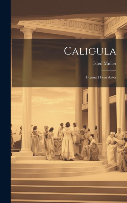 Caligula: Drama i fem Akter