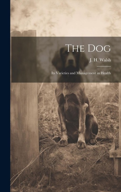 The Dog: Its Varieties and Management in Health
