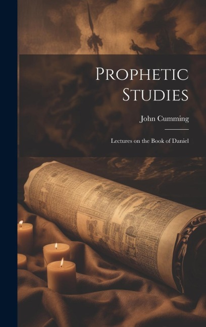 Prophetic Studies: Lectures on the Book of Daniel