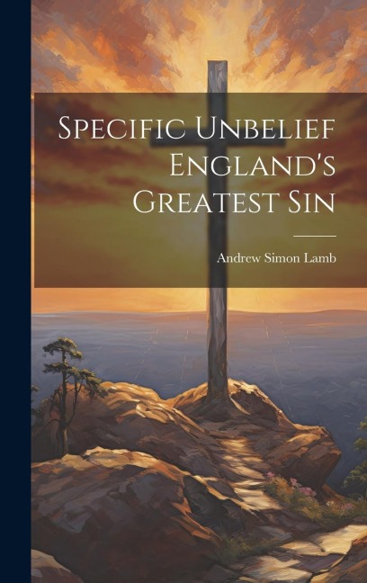 Specific Unbelief Englands Greatest Sin
