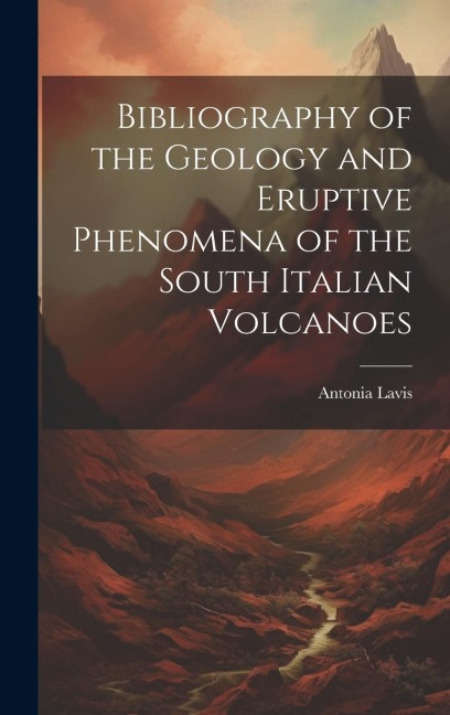 Bibliography of the Geology and Eruptive Phenomena of the South Italian Volcanoes