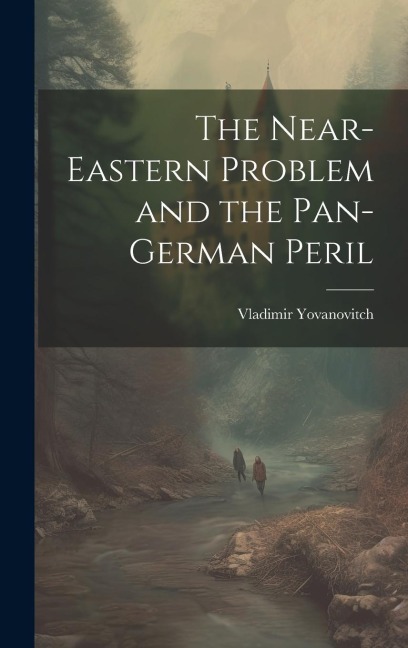 The Near-Eastern Problem and the Pan-German Peril